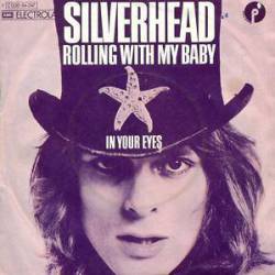 Silverhead : Rolling with My Baby - In Your Eyes